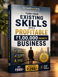 Turn Your Existing Skills Into a Profitable ₹1,00,000/Month Business | Practical Step-by-Step eBook (Instant Download)